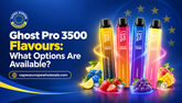 Ghost Pro 3500 Flavors: Hvilke muligheder er tilgængelige?