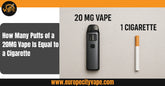 How Many Puffs of a 20MG Vape Is Equal to a Cigarette?